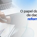O papel da governança de dados na era da reforma tributária